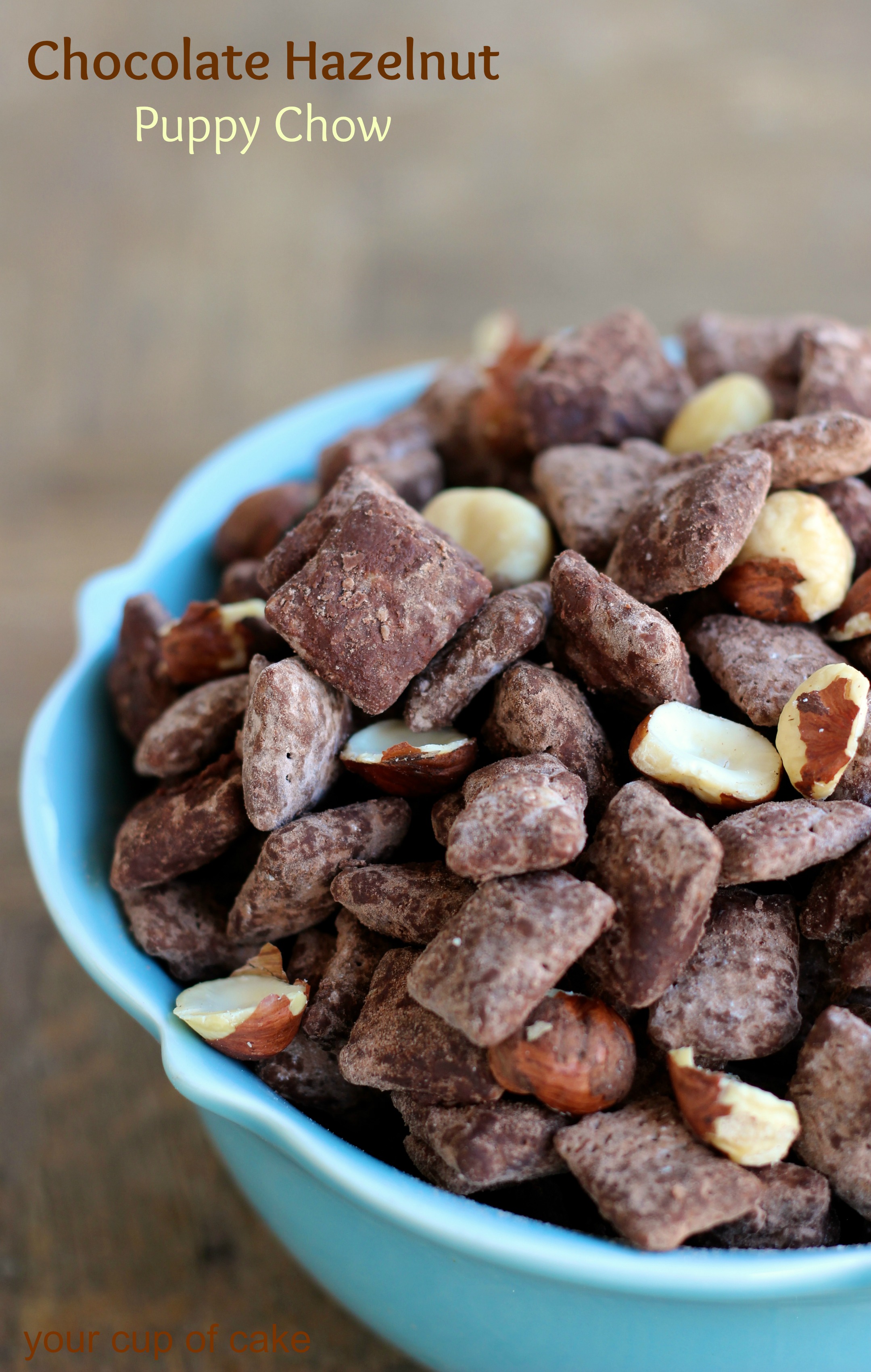 Chocolate Hazelnut Puppy Chow   Your Cup Of Cake