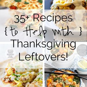 This Thanksgiving, lets be creative in the kitchen as I have a round up of 35+ recipes to use every last bit of those Thanksgiving leftovers!