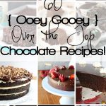 60 Ooey Gooey Over The Top Chocolate Recipes